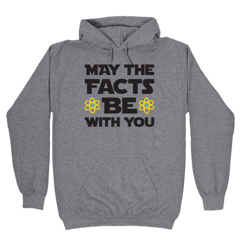 May The Facts Be With You Hooded Sweatshirt