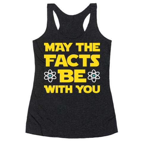 May The Facts Be With You Racerback Tank Top