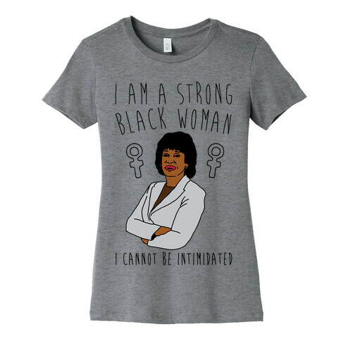 I Am A Strong Black Woman Maxine Waters Womens T-Shirt