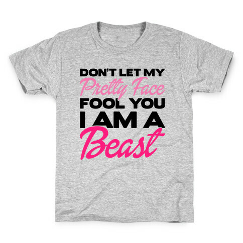 Don't Let My Pretty Face Fool You, I'm A Beast Kids T-Shirt