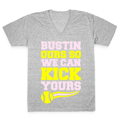 Bustin Ours So We Can Kick Yours V-Neck Tee Shirt
