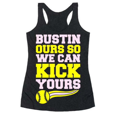 Bustin Ours So We Can Kick Yours Racerback Tank Top