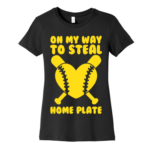 On My Way To Steal Home Plate Womens T-Shirt