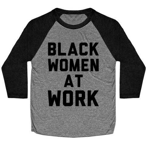 Black Women At Work Baseball Tee