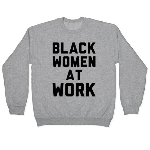Black Women At Work Pullover