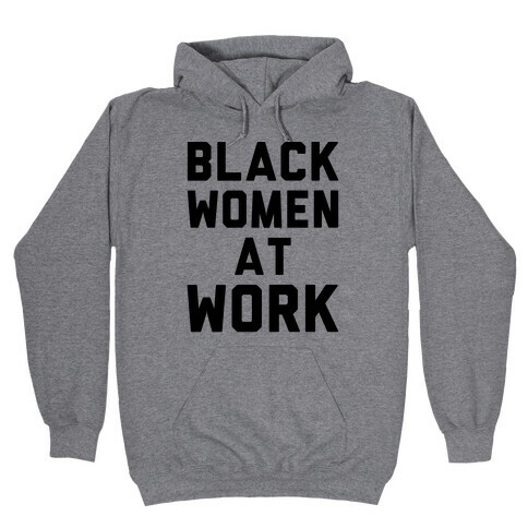 Black Women At Work Hooded Sweatshirt