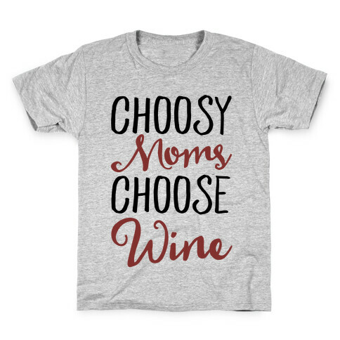 Choosy Moms Choose Wine  Kids T-Shirt