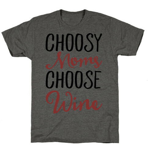 Choosy Moms Choose Wine  T-Shirt