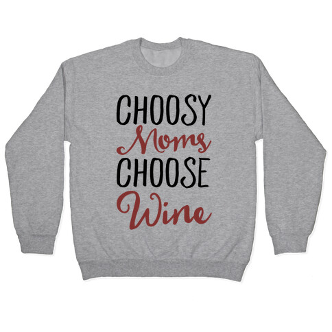 Choosy Moms Choose Wine  Pullover