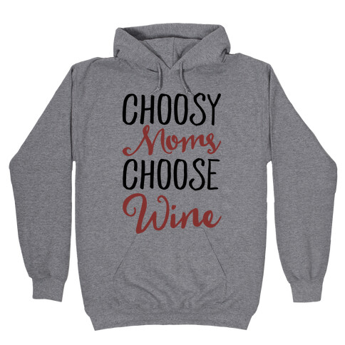 Choosy Moms Choose Wine  Hooded Sweatshirt