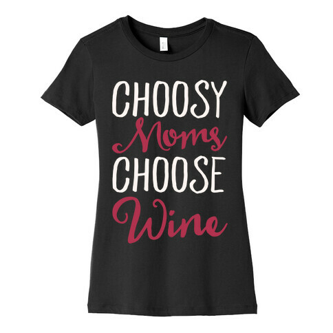 Choosy Moms Choose Wine White Print Womens T-Shirt