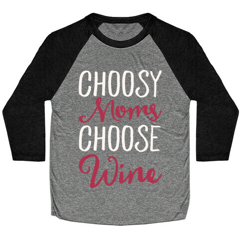 Choosy Moms Choose Wine White Print Baseball Tee