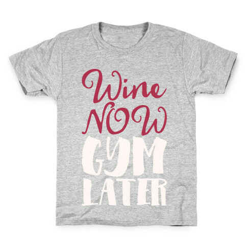 Wine Now Gym Later White Print Kids T-Shirt