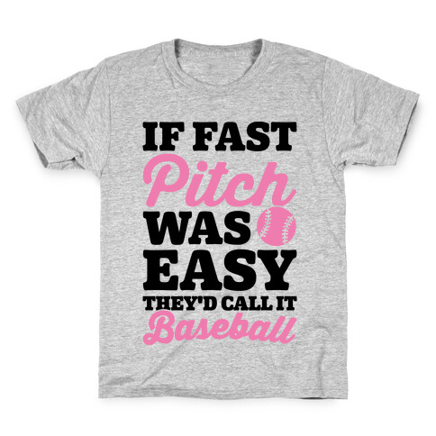 If Fast Pitch Was Easy They'd Call It Baseball Kids T-Shirt