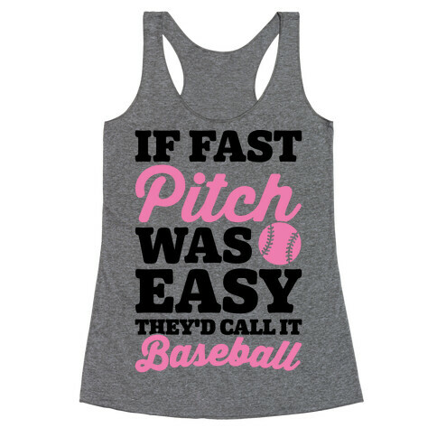 If Fast Pitch Was Easy They'd Call It Baseball Racerback Tank Top