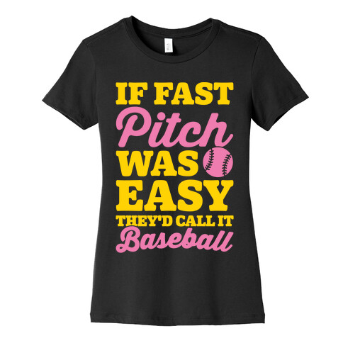 If Fast Pitch Was Easy They'd Call It Baseball White Print Womens T-Shirt