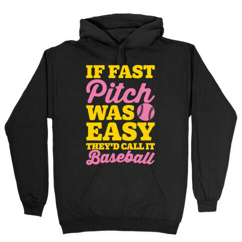 If Fast Pitch Was Easy They'd Call It Baseball White Print Hooded Sweatshirt