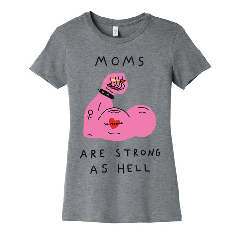 Moms Are Strong As Hell Womens T-Shirt