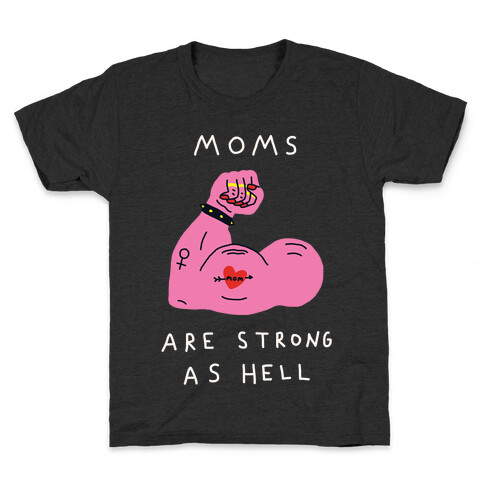 Moms Are Strong As Hell Kids T-Shirt