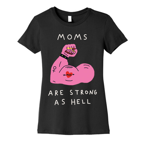 Moms Are Strong As Hell Womens T-Shirt