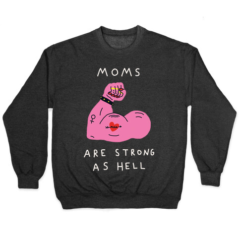 Moms Are Strong As Hell Pullover