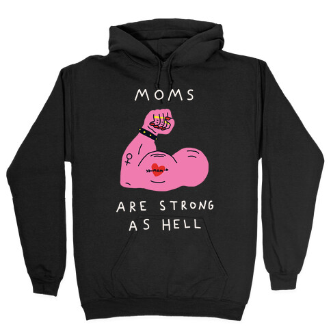 Moms Are Strong As Hell Hooded Sweatshirt