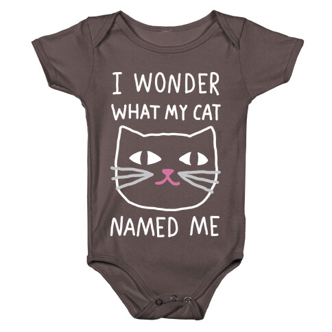 I Wonder What My Cat Named Me Baby One-Piece
