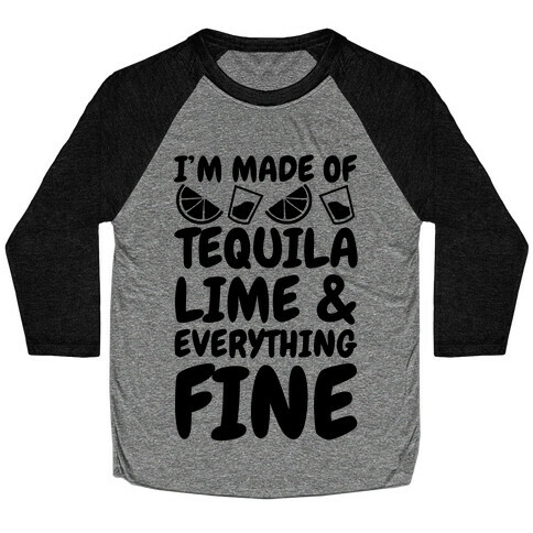 I'm Made Of Tequila Lime & Everything Fine Baseball Tee