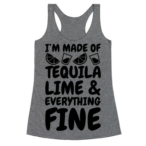 I'm Made Of Tequila Lime & Everything Fine Racerback Tank Top