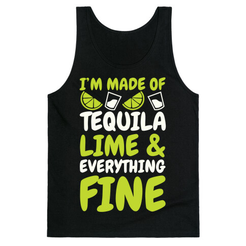 I'm Made Of Tequila, Lime & Everything Fine Tank Top