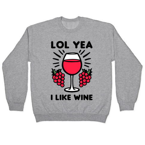 Lol Yea I Like Wine Pullover