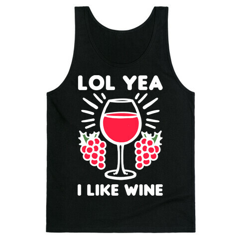 Lol Yeah I Like Wine Tank Top