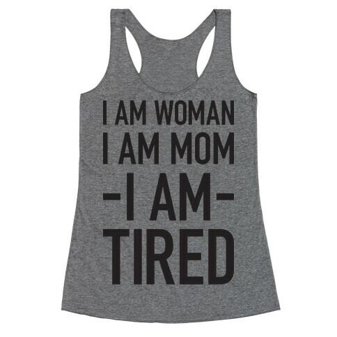 I Am Woman, I Am Mom, I Am Tired Racerback Tank Top