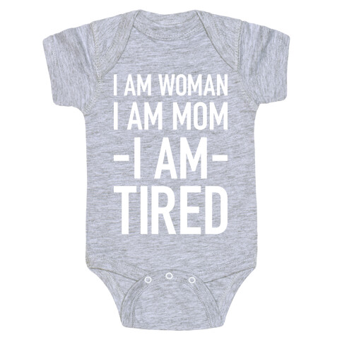 I Am Woman, I Am Mom, I Am Tired Baby One-Piece