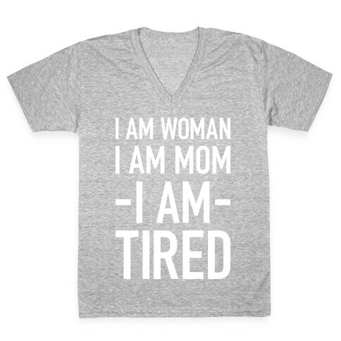 I Am Woman, I Am Mom, I Am Tired V-Neck Tee Shirt