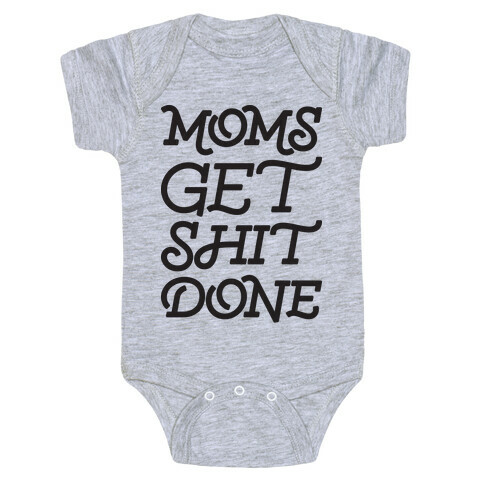 Moms Get Shit Done Baby One-Piece