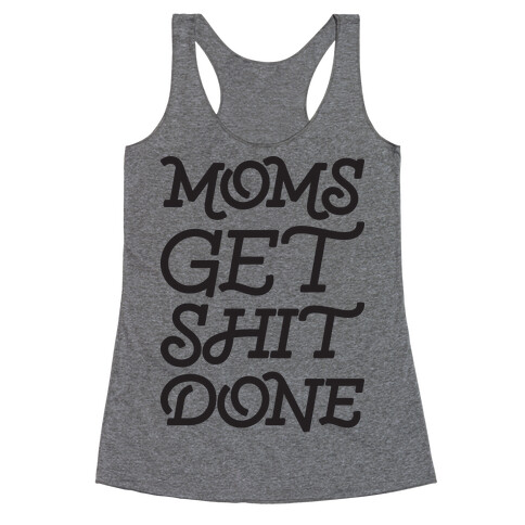 Moms Get Shit Done Racerback Tank Top