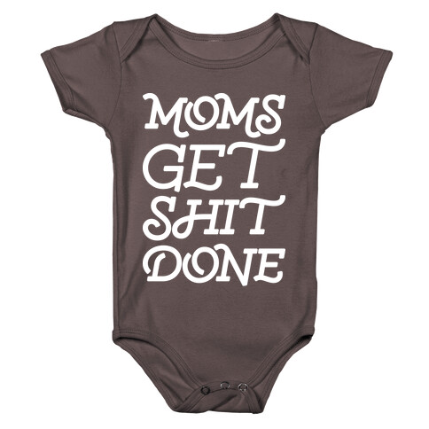 Moms Get Shit Done Baby One-Piece