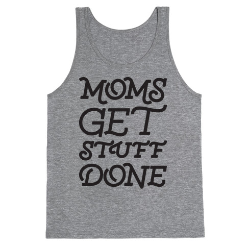 Moms Get Stuff Done Tank Top