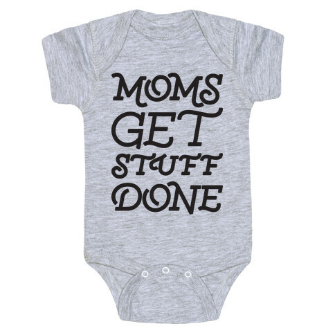 Moms Get Stuff Done Baby One-Piece