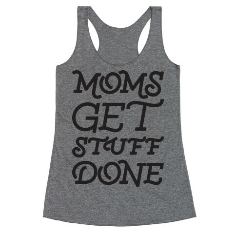 Moms Get Stuff Done Racerback Tank Top