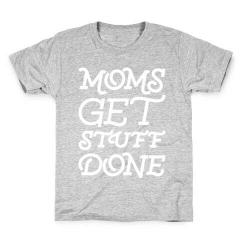 Moms Get Stuff Done Kids T-Shirt