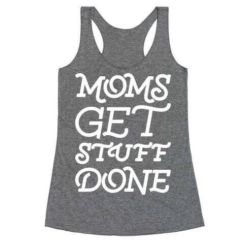 Moms Get Stuff Done Racerback Tank Top