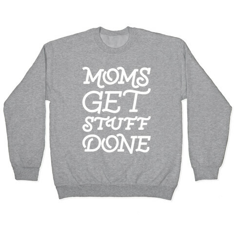 Moms Get Stuff Done Pullover