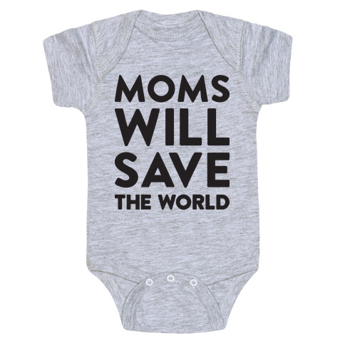 Moms Will Save The World Baby One-Piece