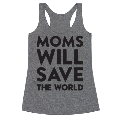 Moms Will Save The World Racerback Tank Top