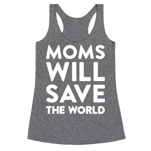 Moms Will Save The World Racerback Tank Top