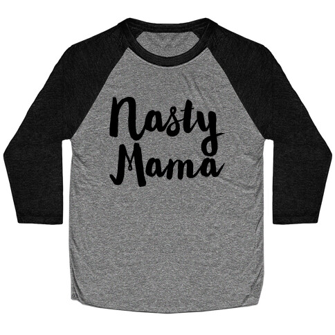 Nasty Mama Baseball Tee