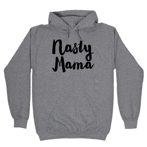 Nasty Mama Hooded Sweatshirt
