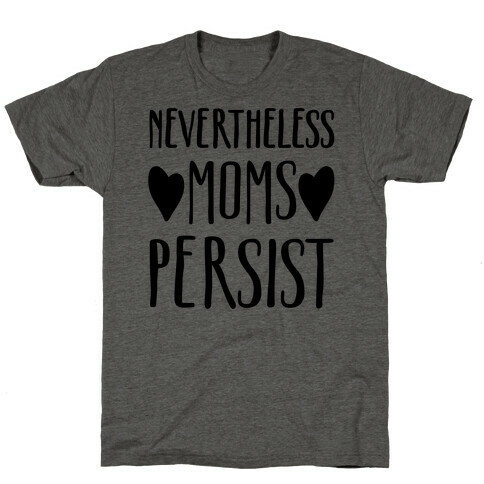 Nevertheless Moms Persist T-Shirt